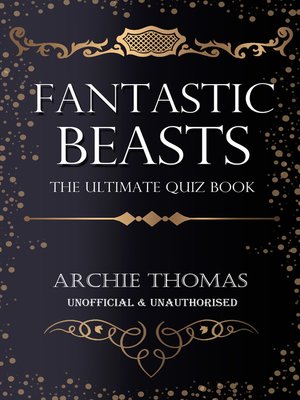cover image of Fantastic Beasts - The Ultimate Quiz Book